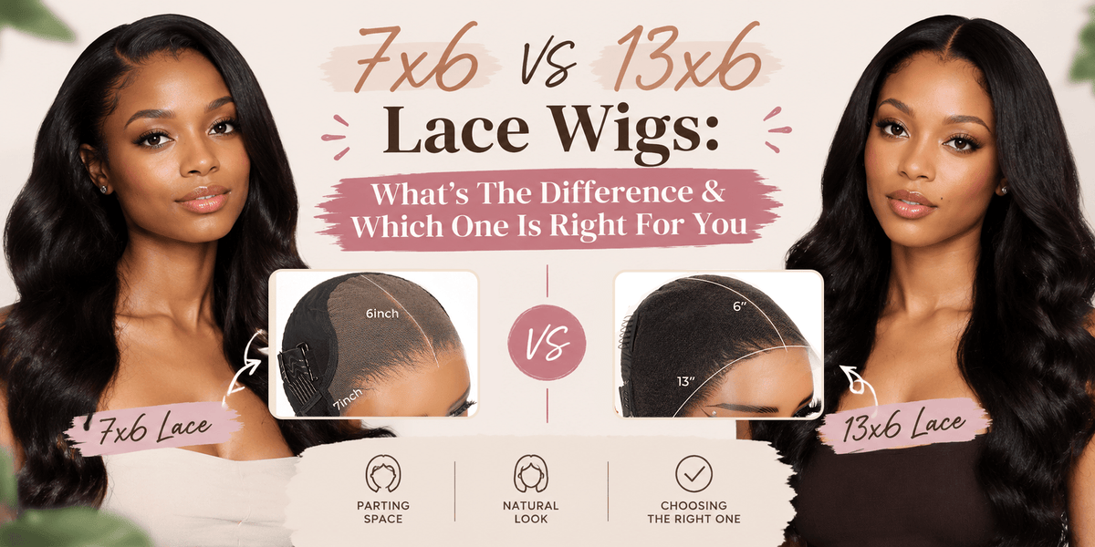 7x6 vs 13x6 Lace Wigs: What’s The Difference & Which One Is Right For You